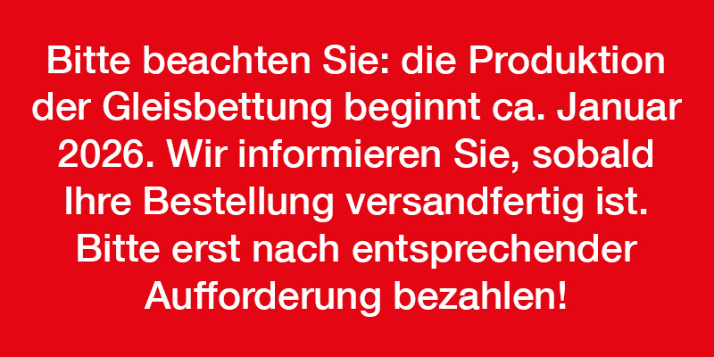 Banner: Achtung vorbestellung, die Produktion der Gleisbettung beginnt im Januar 2026